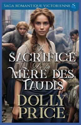 Le Sacrifice de la Mère des Taudis: Saga romantique victorienne - Dolly Price - cover