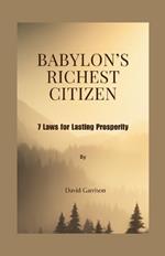 Babylon's Richest Citizen: 7 Laws for Lasting Prosperity