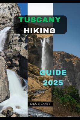 Tuscany Hiking Guide 2025 - Lisa B Janet - cover