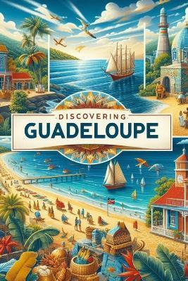 Discovering Guadeloupe - Marcello Avallone - cover