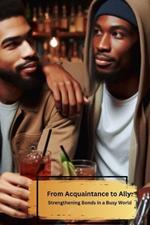 From Acquaintance to Ally: Strengthening Bonds in a Busy World