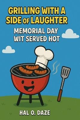 Grilling with a Side of Laughter: Memorial Day Wit Served Hot - Hal O Daze - cover