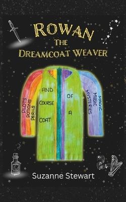 Rowan the Dreamcoat Weaver - Suzanne Stewart - cover