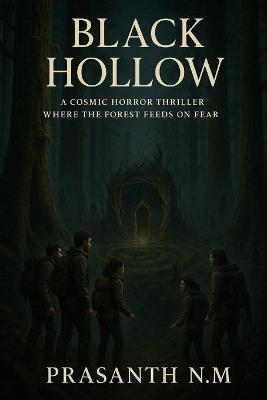 Black Hollow: A Cosmic Horror Thriller Where the Forest Feeds on Fear - Prasanth N M - cover