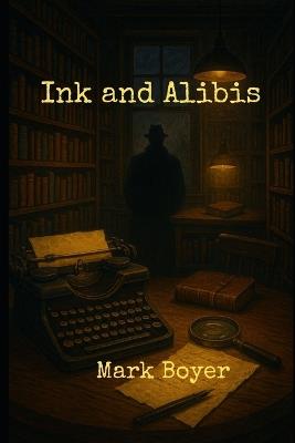 Ink and Alibis - Mark Boyer - cover