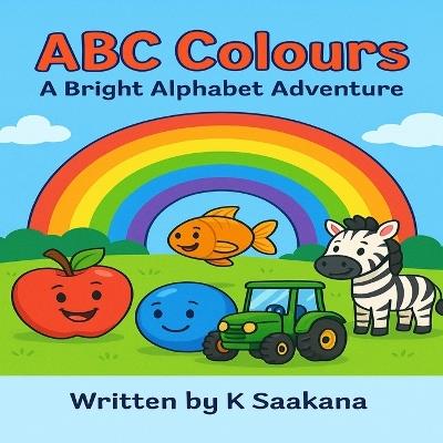 ABC Colours: A Bright Alphabet Adventure - K Saakana - cover