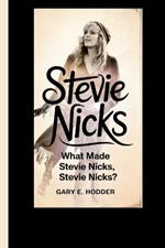 Stevie Nicks: What Made Stevie Nicks, Stevie Nicks?
