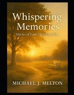 Whispering Memories: Stories Of Love That LIves On