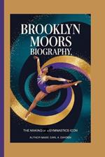 Brooklyn Moors Biography: The Making of a Gymnastics Icon