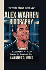 Alex Warren Biography: THE VOICE BEHIND 'ORDINARY' - The Journey of a Creator Finding His Sound and Soul