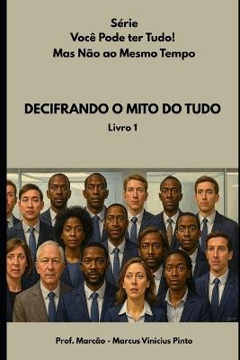 Decifrando O Mito Do Tudo - Marcus Vinicius Pinto - cover