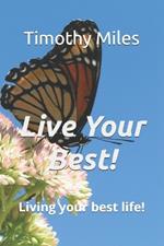 Live Your Best!: Living your best life!