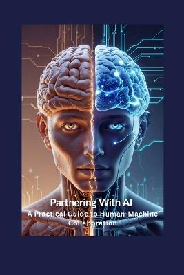 Partnering with Al: A Practical Guide to Human-Machine Collaboration - Michael Anthony - cover