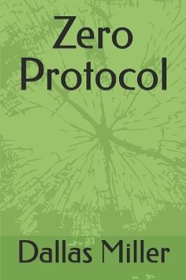 Zero Protocol - Dallas Miller - cover