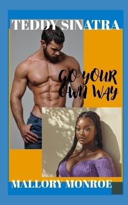 Teddy Sinatra: Go Your Own Way - Mallory Monroe - cover