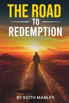 The Road To Redemption - Keith Manley - cover