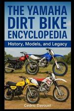 The Yamaha Dirt Bike Encyclopedia: History, Models, and Legacy