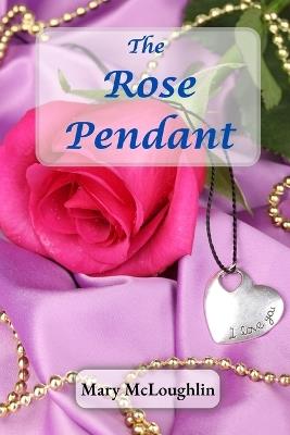 The Rose Pendant - Mary McLoughlin - cover