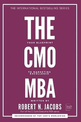 The Cmo MBA: Your Blueprint to Marketing Excellence - Robert N Jacobs - cover