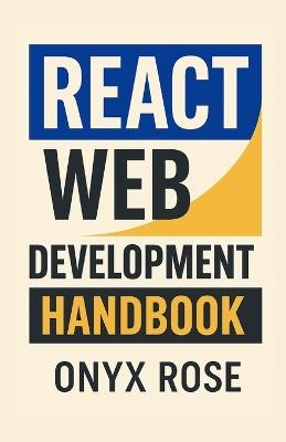 React Web Development Handbook - Onyx Rose - cover