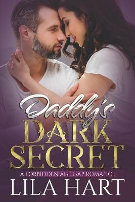 Daddy's Dark Secret: A Forbidden Love Age Gap Romance with a Billionaire - A Steamy Erotic Surprise Pregnancy Romance Novel - Lila Hart - cover