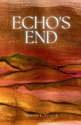 Echo's End - Claudia J Filusch - cover