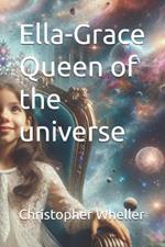 Ella-Grace Queen of the universe