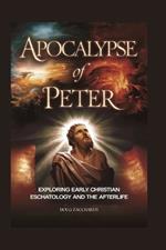 Apocalypse of Peter: Exploring Early Christian Eschatology and the Afterlife