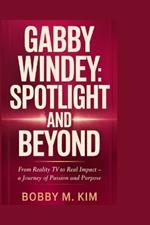 Gabby Windey: Spotlight and Beyond: From Reality TV to Real Impact - A Journey of Passion and Purpose