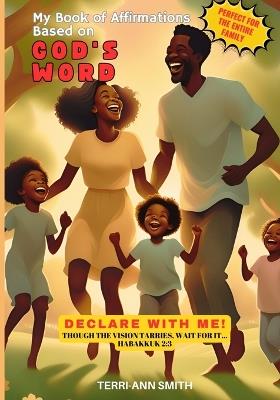 My Book of Affirmations Based on God's Word: Declare with Me! Though the Vision Tarries, Wait for It Habakkuk 2:3 - Terri-Ann Smith - cover