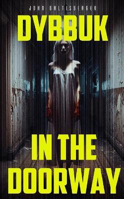 Dybbuk in the Doorway - John Baltisberger - cover