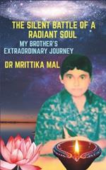 The Silent Battle of a Radiant Soul: My Brother's Extraordinary Journey