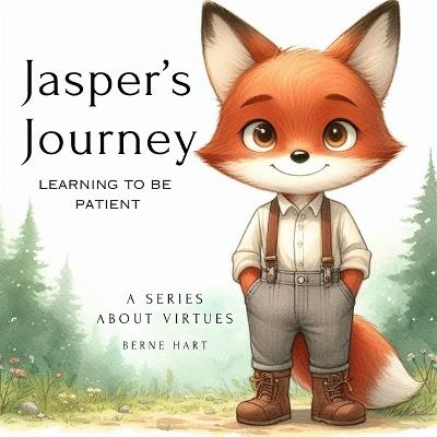 Jasper's Journey: Learning to be patient - Berne Hart - cover