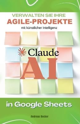 Claude AI-Meisterschaft: Verwalten Sie Ihre Agile-Projekte in Google Sheets - Andreas Becker - cover