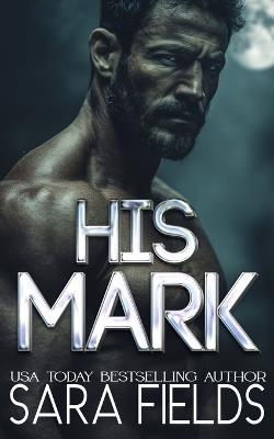 His Mark: A Dark Wolf Shifter Romance - Sara Fields - cover