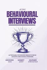 Acing Behavioral Interviews: Actionable Interview Insights from Amazon and Google Insiders