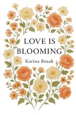 Love Is Blooming: Quiet Moments, Soft Words, and the Kind of Love That Grows Anyway