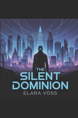 The Silent Dominion - Elara Voss - cover