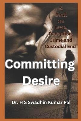 Committing Desire - H S Swadhin Kumar Pal - cover