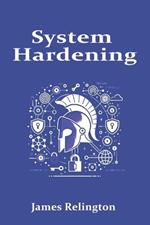 System Hardening: A Comprehensive Guide to Securing Servers