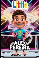 Little Alex Pereira: An Inspirational Story for Kids Ages 6-8: MMA for kids book