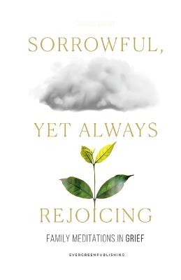 Sorrowful, Yet Always Rejoicing: Family Meditation in Grief - Conrad Mbewe - cover