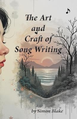 The Art and Craft of Songwriting: A Guide to Writing Meaningful Lyrics - Simon Blake - cover