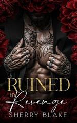 Ruined By Revenge: Enemies To Lovers Mafia Romance