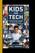 Kids and Tech: Future is now - The rise of Young Innovators