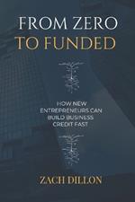 From Zero To Funded: How New Entrepreneurs Can Build Business Credit Fast