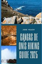 Cangas de Onís Hiking Guide 2025: Trekking the Hidden Trails and Timeless Landscapes of Northern Spain