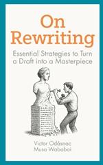 On Rewriting: Essential Strategies to Turn a Draft into a Masterpiece