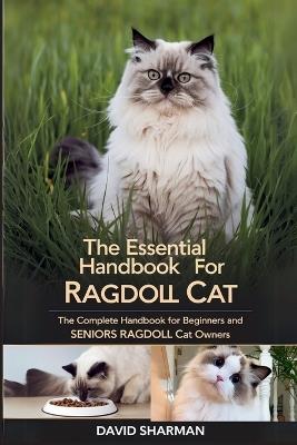 The Essential Handbook for Ragdoll Cat: The Complete Handbook For Beginners And Seniors Ragdoll cat owners - David Sharman - cover