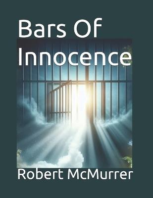 Bars Of Innocence - Robert McMurrer - cover